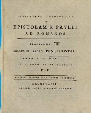 Strictvrae Theologicae In Epistolam S. Pavlli Ad Romanos : Programma IIII. Sollemni Sacro Pentecostali Anno I. S. MDCCLIII in Academ. Iulia Carolin P. P.