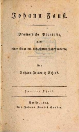 Johann Faust : Dramatische Phantasie, nach einer Sage des sechzehnten Jahrhunderts. 2. (1804). - 344 S.
