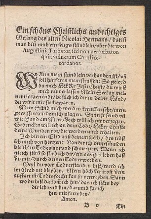 Ein schœns Christlichs andechtiges || Gesang des alten Nicolai Hermans/ darin̄ man bitt vmb ein seligs stündlein/ vber die wort || Augustini, Turbator, sed non perturbator. || quia, vulnerum Christi re-||cordabor. ||