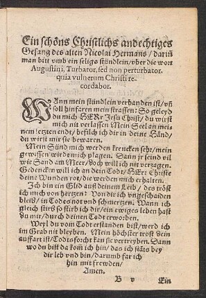 Ein schœns Christlichs andechtiges || Gesang des alten Nicolai Hermans/ darin̄ man bitt vmb ein seligs stündlein/ vber die wort || Augustini, Turbator, sed non perturbator. || quia, vulnerum Christi re-||cordabor. ||