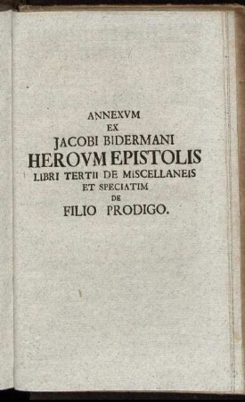Annexum Ex Jacobi Bidermani Herorum Epistolis ...