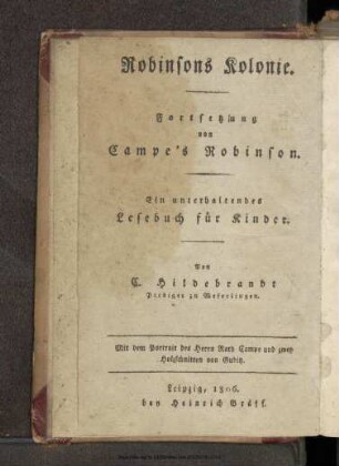 Robinsons Kolonie : Fortsetzung von Campe's Robinson ; ein unterhaltendes Lesebuch für Kinder