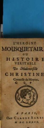 L' Heroine Mousquetaire Ou Histoire Veritable De Mademoiselle Christine Contesse de Meyrac, 1