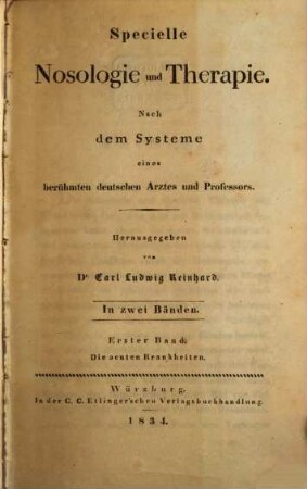 Specielle Nosologie und Therapie : nach dem Systeme eines berühmten deutschen Arztes und Professors ; in zwei Bänden. 1, Die acuten Krankheiten