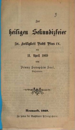 Zur heiligen Sekundizfeier Sr. Heiligkeit Pabst Pius IX. am 11. April 1869