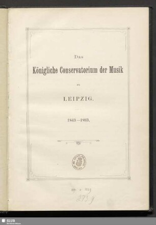Das Königliche Conservatorium der Musik zu Leipzig : 1843-1893