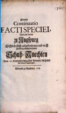Gründliche Facti Species von der Schuhknechten zu Augspurg höchst-sträflich Unternommenen Auffstand ..., [3]. Zweyte Continuatio