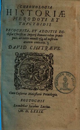 Chronologia historiae Herodoti et Thucydidis : recognita et additis ecclesiae Christi ac imperii Romani rebus praecipuis, ab initio mundi usque ad nostram aetatem contexta