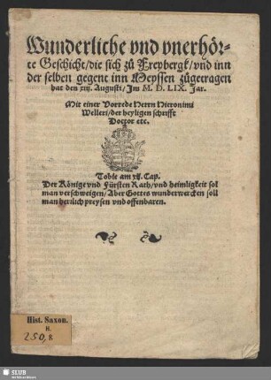 Wunderliche vnd vnerhörte Geschicht, die sich zu Freybergk, vnd inn der selben gegent inn Meyssen zugetragen hat, den xiij. Augusti, Jm M.D.LIX. Jar
