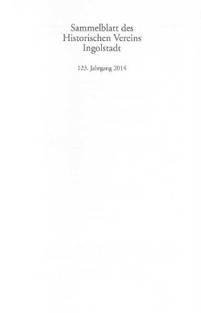Sammelblatt des Historischen Vereins Ingolstadt. 123. 2014