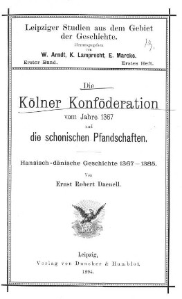 Die Kölner Konföderation vom Jahre 1367 und die schonischen Pfandschaften : hansisch-dänische Geschichte 1367 - 1385