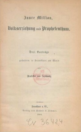 Innre Mission, Volkserziehung und Prophetenthum : drei Vorträge gehalten in Frankfurt am Main