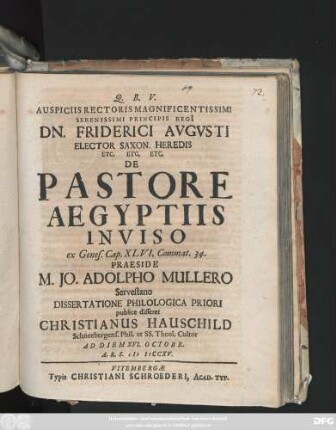 Dissertatione Philologica 1: Auspiciis Rectoris Magnificentissimi Serenissimi Principis Regi[i] Dn. Friderici Avgvsti Elector Saxon. Heredis ... De Pastore Aegyptiis In Viso ex Genes. Cap. XLVI, Commat. 34