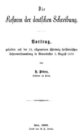 Die Reform der deutschen Schreibung : Vortrag, gehalten auf der 13. allgemeinen schleswig-holsteinischen Lehrerversammlung in Neumünster 1. August 1879
