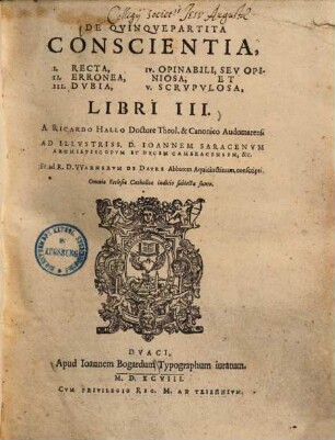 De quinque partita conscientia : I. recta, II. erronea, III. dubia, IV. opinabili, seu opiniosa et V. scripulosa, libri III. ...