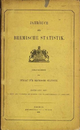Jahrbuch für bremische Statistik. Heft 1, Zur Statistik des Schiffs- und Warenverkehrs. 1887, H. 1