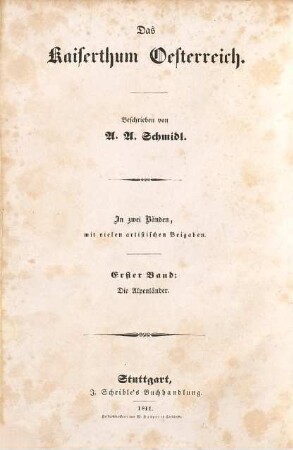 Das Kaiserthum Oesterreich : in zwei Bänden, mit vielen artistischen Beigaben, 1,5. Die Alpenländer; 5: das lombardisch venetianische Königreich