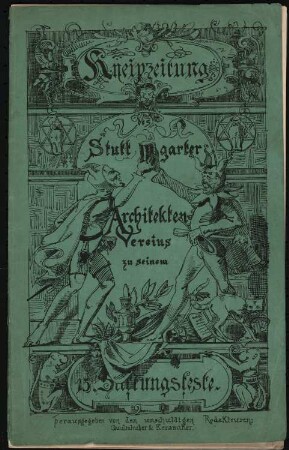 Kneipzeitung des Stuttgarter Architektenvereins zu seinem 15. Stiftungsfest: Ansichten und Text