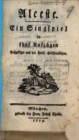 Alceste : Ein Singspiel in fünf Aufzügen Aufgeführt auf der Kurfl. Hofschaubühne