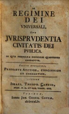 De regimine dei universali, sive iurisprudentia civitatis dei publica : in qua permultae difficiles quaestiones enodantur