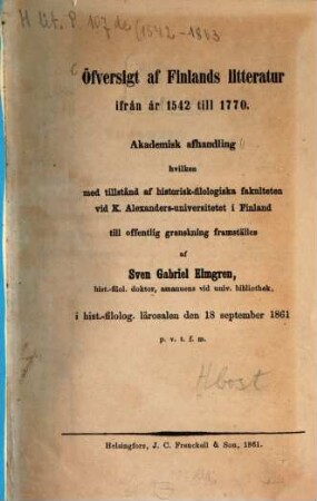 Öfversigt af Finlands litteratur ifrån år 1542 till 1770 : akademisk afhandling