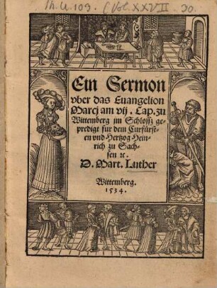 Ein Sermon vber das Euangelion Marci am vii. Cap. : zu Wittemberg jm Schlossz gepredigt fur dem Curfürsten und Hertzog Heinrich zu Sachsen [et]c.
