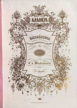 Lilien : Taschenbuch historisch-romantischer Erzählungen für .... 1843 = Jg. 6