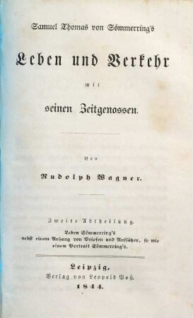Vom Baue des menschlichen Körpers, 1. Samuel Thomas von Sömmerring's Leben und Verkehr mit seinen Zeitgenossen, 2. Leben Sömmerring's nebst e. Anh. von Briefen u. Aufsätzen ...