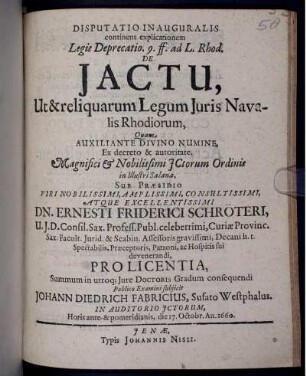 Disputatio Inauguralis continens explicationem Legis Deprecatio. 9. ff. ad L. Rhod. De Iactu, Ut & reliquarum Legum Iuris Navalis Rhodiorum