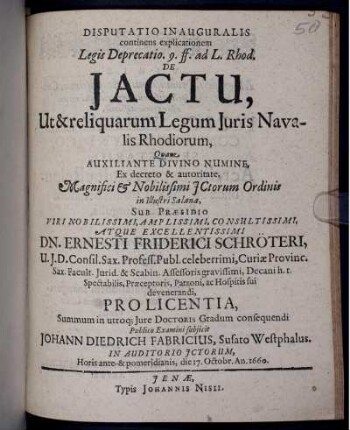 Disputatio Inauguralis continens explicationem Legis Deprecatio. 9. ff. ad L. Rhod. De Iactu, Ut & reliquarum Legum Iuris Navalis Rhodiorum