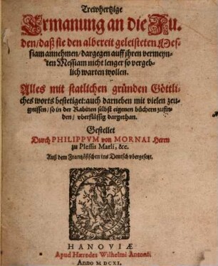 Trewhertzige Ermanung an die Juden, daß sie den albereit geleisteten Messiam annehmen, dargegen auff ihren vermeynten Messiam nicht lenger so vergeblich warten wollen