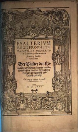 Psalterivm Regii Prophetae Davidis : Ex Hebraico In Latinum & Germanicum sermonem fideliter translatum = Der Psalter des Königlichen Propheten Dauids