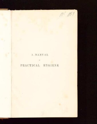A manual of practical hygiene intended especially for medical officers of the army and for civil medical officers of health