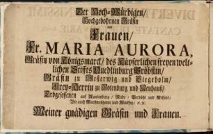 Der ... Fr. Maria Aurora, Graefin von Königsmarck, des Kayserlichen freyen weltlichen Stiffts Quedlinburg Pröbstin ...