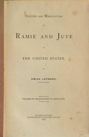 Culture and Manufacture of Ramie and Jute in the United States : Published by the Department of Agriculture