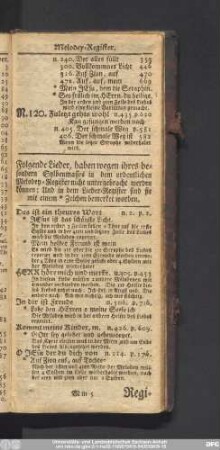 Folgende Lieder, haben wegen ihres besondern Sylbenmasses in dem ordentlichen Melodey-Register nicht untergebracht werden können: Und in dem Lieder-Register sind sie mit einem * Zeichen bemerket worden.
