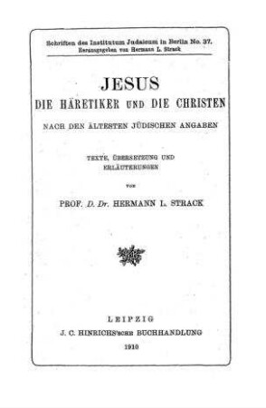 Jesus, die Häretiker und die Christen : nach den ältesten jüdischen Angaben / Texte, Übers. und Erl. von Hermann L. Strack