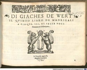 DI GIACHES DE WERT IL QVINTO LIBRO DE MADRIGALI A CINQVE, SEI, ET SETTE VOCI