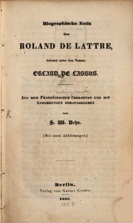 Biographische Notiz über Roland de Lattre, bekannt unter dem Namen Orland de Lassus