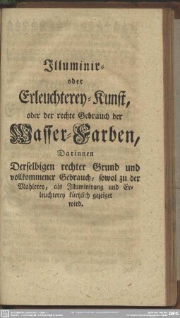 Illuminir- oder Erleuchterey-Kunst, oder der rechte Gebrauch der Wasser-Farben