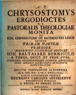 Chrysostomus ergodioctes h. e. pastoralis theologiae monita ex Ioh. Chrysostomi de sacerdotio libris quorum primam partem