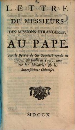 Lettre de Messieurs des missions etrangeres au Pape sur le Decret de la Sainteté rendu en 1704 et publié en 1709 contre les idolatries et les superstitions chinoises