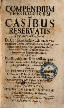 Compendium Theologicum De Casibus Reservatis : In genere: et in specie De Censuris Reservatis in, & extra Bullam Coenae Domini ...