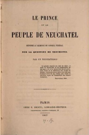 Le Prince et le peuple de Neuchatel, réponse au mémoire du Conseil fédéral sur la question de Neuchatel : Par un Neuchatelois