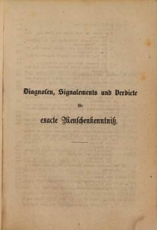 Hinter den Feigenblättern : eine Umgangs-Philosophie und pathologische Menschenkenntniß, 2. Diagnosen, Signalements und Verdicte für exacte Menschenkenntniß