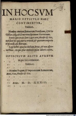 In Hoc Svmmario Opvscvlo Haec Continentvr. Videlicet. Nomina omnium summorum Pontificum, à Petro Galilaeo usq[ue] ad Clementem septimum Florentinum. Annus quo creati sunt ... et quantum temporis in pontificatu steterunt ...