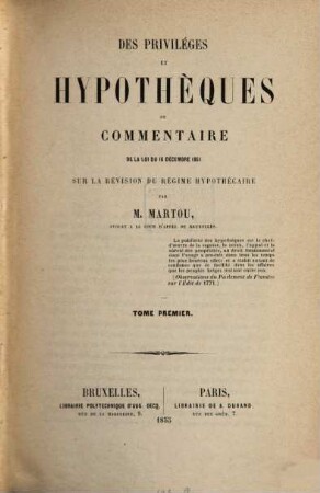 Des privilèges et hypothèques ou Commentaire de la loi du 16. Décembre 1851 sur la révision du régime hypothécaire, 1