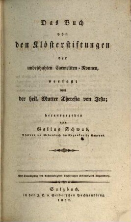 Die sämmtlichen Schriften der heiligen Theresia von Jesu. 2, Das Buch von den Klosterstiftungen der unbeschuhten Carmeliten-Nonnen