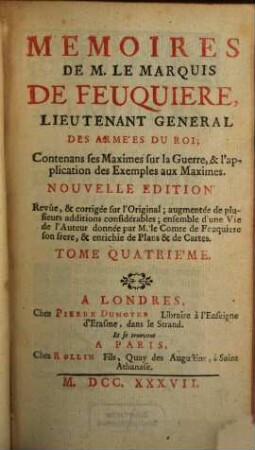 Mémoires de M. le Marquis de Feuquières, Lieutenant Generale Des Armées Du Roi : Contenans ses Maximes sur la Guerre, & l'application des Exemples aux Maximes, 4