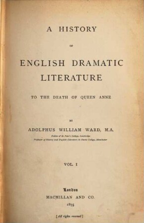 A history of English dramatic literature to the death of Queen Anne, 1